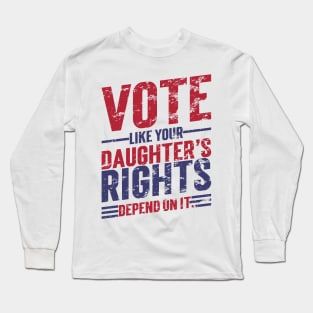 Vote Like Your Daughter’s Rights Depend On It v7 Vintage Long Sleeve T-Shirt